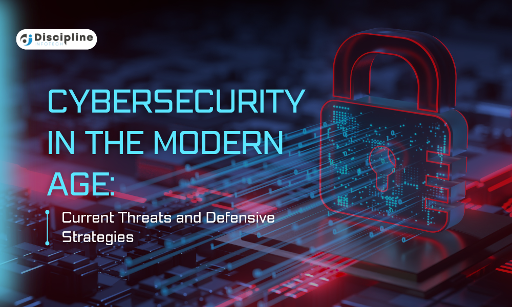 Cybersecurity in the Modern Age: Current Threats and Defensive Strategies